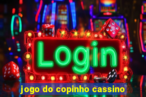 jogo do copinho cassino